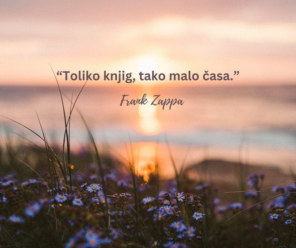 Toliko knjig, tako malo časa. – Frank Zappa